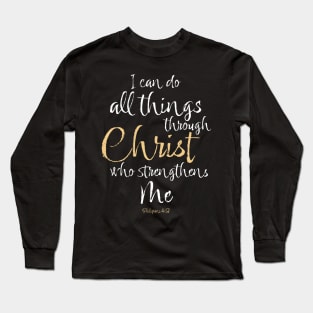 Philippians 4:13 I Can Do All Things Through Christ Who Strengthens Me Long Sleeve T-Shirt